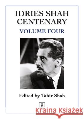 Idries Shah Centenary: Volume Four Tahir Shah 9781915876492 Secretum Mundi Limited