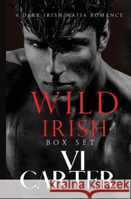 Wild Irish Boxset: The Entire Series VI Carter 9781915878106 ACW Press