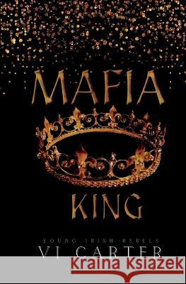 Mafia King: Dark Irish Mafia Arranged Marriage VI Carter   9781915878168 Carter Books