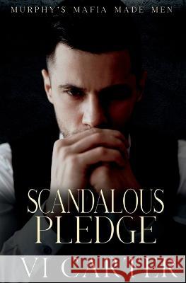 Scandalous Pledge: Dark Irish Mafia Romance VI Carter 9781915878199 ACW Press