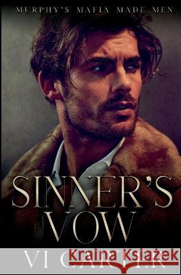 Sinner\'s Vow: Dark Irish Mafia Romance VI Carter 9781915878229 ACW Press