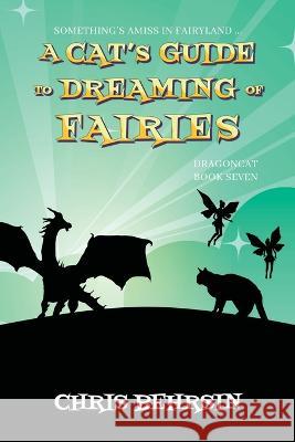 A Cat's Guide to Dreaming of Fairies Chris Behrsin   9781915886491 Journey Copywriting Ltd.