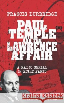 Paul Temple and the Lawrence Affair (Scripts of the eight part radio serial) Melvyn Barnes Francis Durbridge  9781915887085 Williams & Whiting
