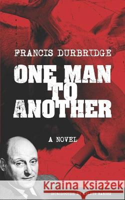 One Man To Another Melvyn Barnes Francis Durbridge  9781915887092 Williams & Whiting