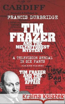 Tim Frazer and the Melynfforest Mystery (Scripts of the six-part television serial) Melvyn Barnes Francis Durbridge  9781915887108 Williams & Whiting