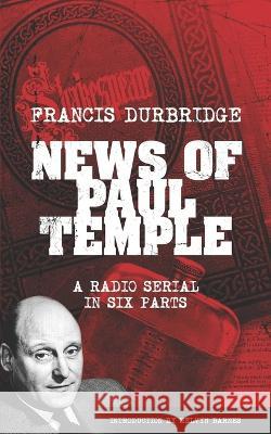 News of Paul Temple Melvyn Barnes Francis Durbridge  9781915887122 Williams & Whiting