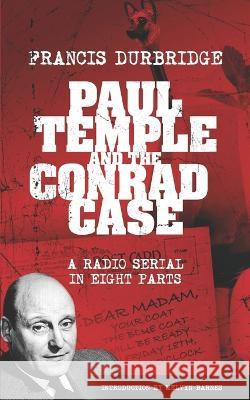 Paul Temple and the Conrad Case (Original scripts of the radio serial) Melvyn Barnes Francis Durbridge  9781915887146 Williams & Whiting