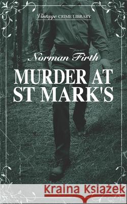 Murder At St Mark's Philip Harbottle Norman Firth 9781915887733