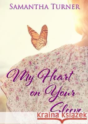 My Heart On Your Sleeve Samantha Turner 9781915889478 Samantha Turner