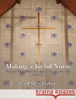 Making a Joyful Noise Paul A Lieber   9781915904232 Paul Allen Lieber