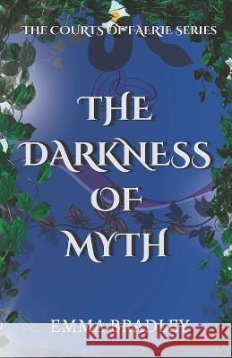 The Darkness Of Myth Emma Bradley   9781915909077 Emma Bradley Books