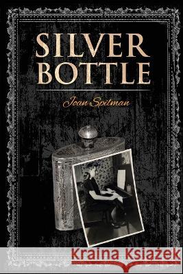 Silver Bottle Joan Spilman   9781915911599 Amazon Book Publishing Center