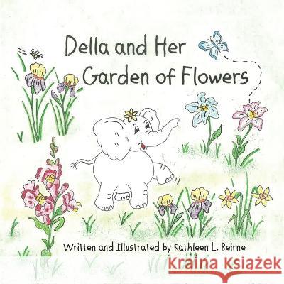 Della and Her Garden of Flowers Kathleen L. Beirne 9781915919236