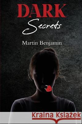 Dark Secrets Martin Benjamin 9781915919267