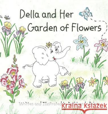 Della and Her Garden of Flowers Kathleen L. Beirne 9781915919304