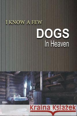 I Know a Few Dogs in Heaven Steve Reece 9781915919779 Stephen Reece