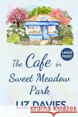 The Cafe in Sweet Meadow Park Liz Davies 9781915940353 Lilac Tree Books