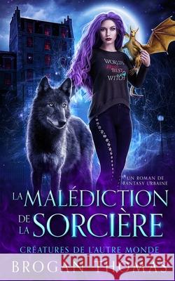 La mal?diction de la sorci?re Brogan Thomas Sophie Troff Maiwen Habchi 9781915946676 Brogan Louise Bowling