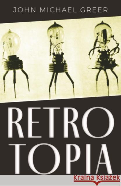 Retrotopia John Michael Greer 9781915952158