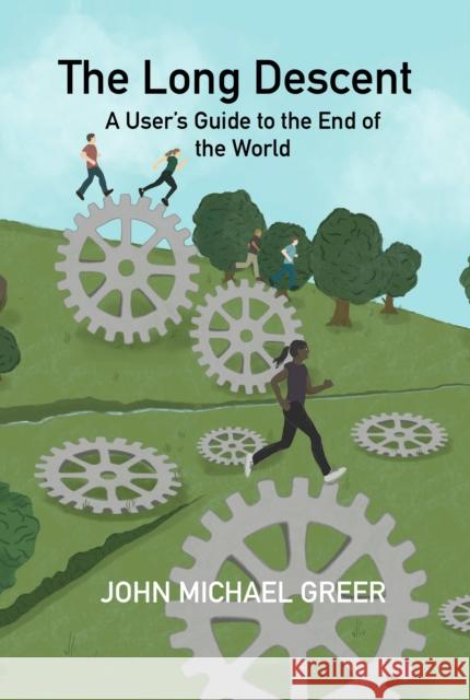 The Long Descent: A User's Guide to the End of the World John Michael Greer 9781915952219 Aeon Books Ltd