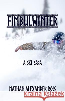 Fimbulwinter: A Ski Saga Nathan Alexander Ross 9781915952431