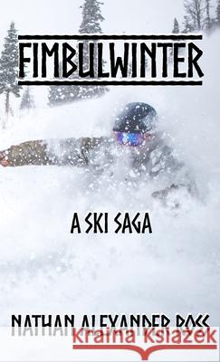Fimbulwinter: A Ski Saga Nathan Alexander Ross 9781915952448