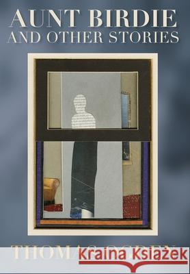 Aunt Birdie and Other Stories Thomas H. Ogden 9781915952493