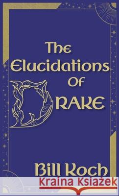 The Elucidations of Drake Bill Koch 9781915952516 Sphinx Publishing