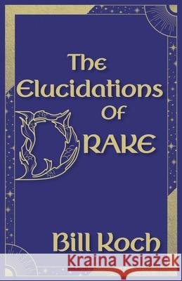 The Elucidations of Drake Bill Koch 9781915952523 Sphinx Publishing