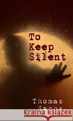 To Keep Silent Thomas Sachs 9781915952547