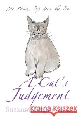 A Cat's Judgement: Mr Perkins lays down the law Suzanne Stephenson 9781915953933 Mirador Publishing