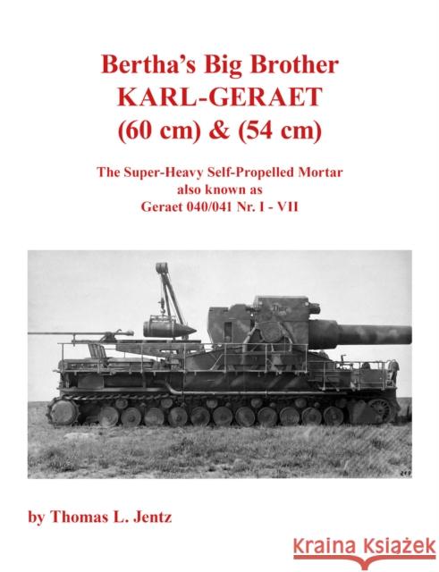 Bertha's Big Brother: Karl-Gerat Thomas Jentz 9781915969033 Panzerwrecks Limited