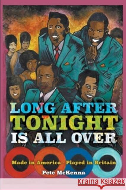 Long After Tonight is All Over: Made in America - Played in Britain Pete McKenna 9781915975089