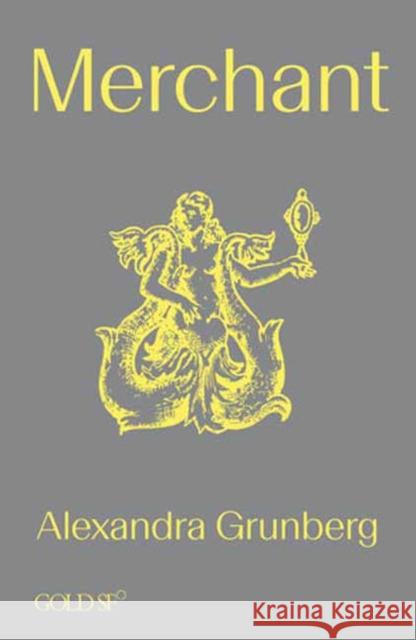 Merchant Alexandra Grunberg 9781915983053 Goldsmiths Press