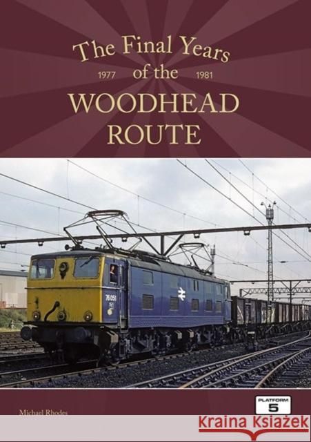 The Final Years of the Woodhead Route 1977-1981 Michael Rhodes 9781915984296