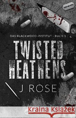 Twisted Heathens J. Rose 9781915987389 Wilted Rose Publishing