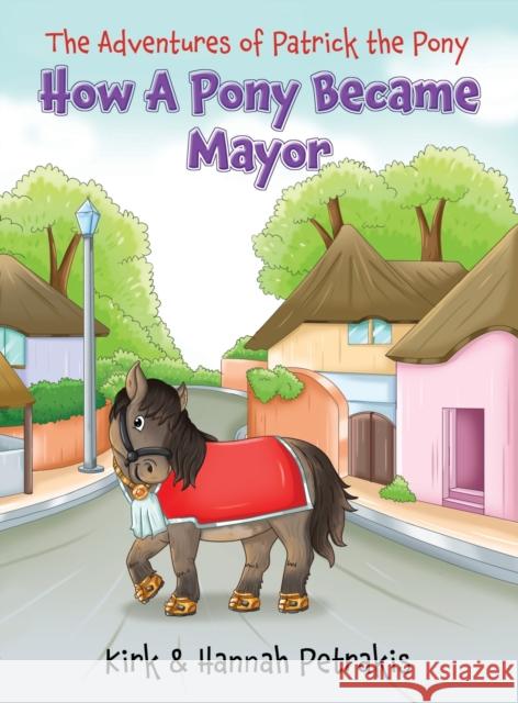 How A Pony Became Mayor Hannah Petrakis 9781915996367