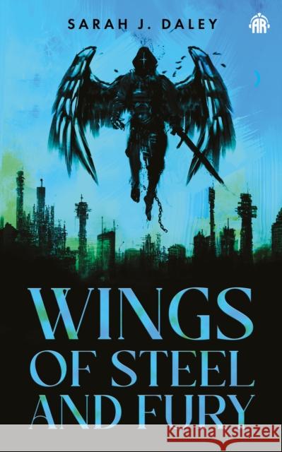 Wings of Steel & Fury Sarah J. Daley 9781915998224 Angry Robot