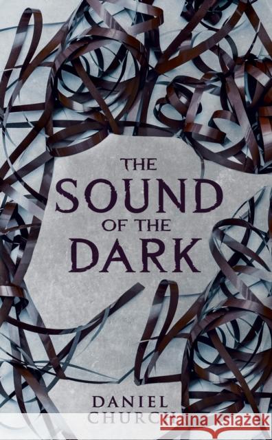 The Sound of the Dark Daniel Church 9781915998408