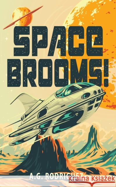 Space Brooms! A. G. Rodriguez 9781915998507 Angry Robot