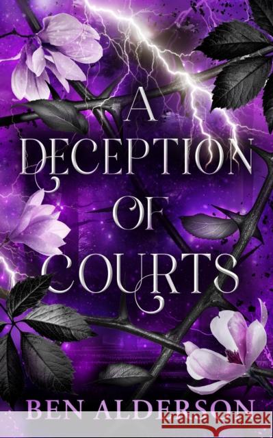 A Deception of Courts: Realm of Fey, Book III Ben Alderson 9781915998705