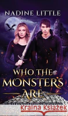 Who The Monsters Are: A Dragon Shifter Paranormal Romance Nadine Little   9781915999030 Little Publishing