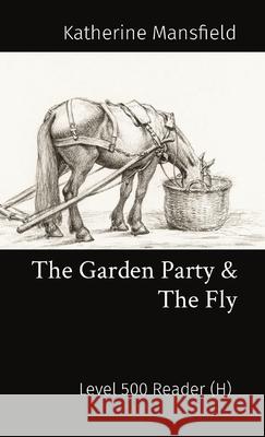 The Garden Party & The Fly: Level 500 Reader (H) Katherine Mansfield, John McLean, Doreen Lamb 9781916005549 Matatabi Press