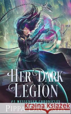Her Dark Legion Pippa Dacosta 9781916009219 Pippa Dacosta Author