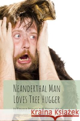 Neanderthal Man Loves Tree Hugger Tamara Pitelen 9781916011618