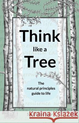 Think like a Tree: The natural principles guide to life Gina Walker Eva Elliott Spencer  9781916014404 Swarkestone Press