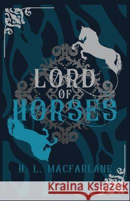 Lord of Horses: A Gothic Scottish Fairy Tale H. L. MacFarlane 9781916016392 MacFarlane Lantern Publishing