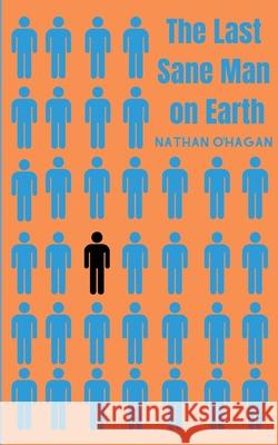 The Last Sane Man On Earth Nathan O'Hagan 9781916016521 Armley Press