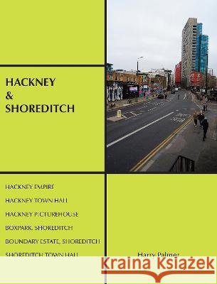 Hackney & Shoreditch Harry Palmer   9781916023086 Shane Books