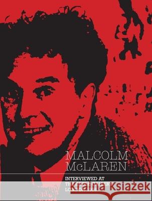 Malcolm McLaren: Interviewed at The Eagle Gallery, London 1996 Young Kim 9781916023352 Paul Stolper